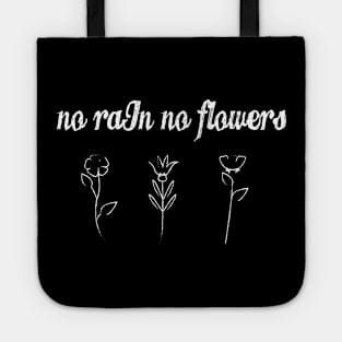 No rain no flowers Tote