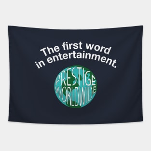 The first word in entertainment - Prestige Worldwide Tapestry