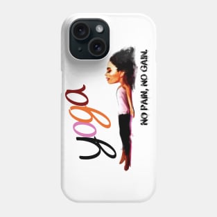 Yoga: No Pain No Gain Phone Case