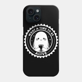 What a Time To Be Alive Happy Ghost by Tobe Fonseca Phone Case