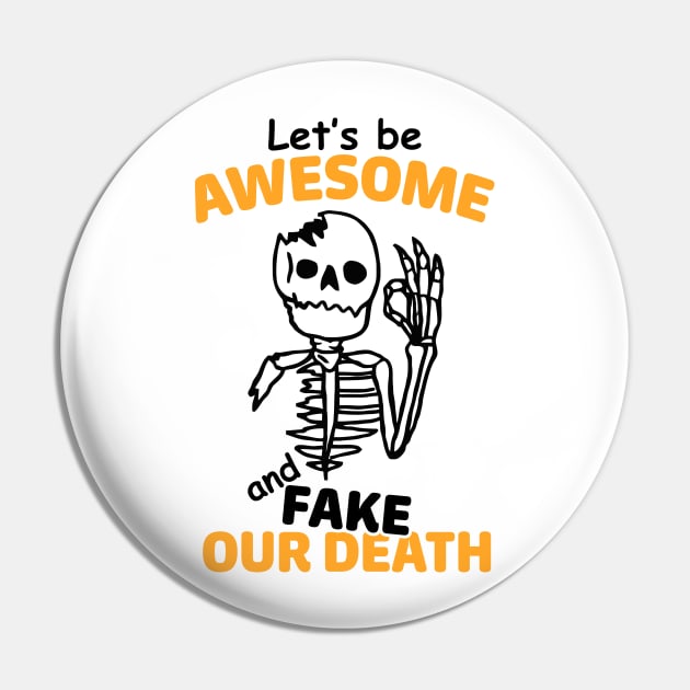 Let's be awesome and fake our death Pin by alexalexay