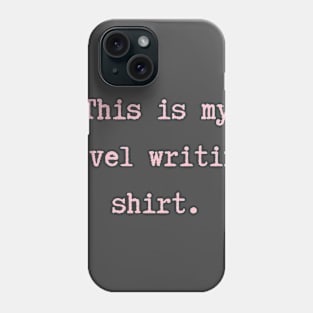 My Novel Writing Shirt Phone Case