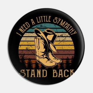 I Need A Little Sympathy. Stand Back Classic Cowboy Hat Pin