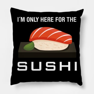 I´m only here for the sushi Pillow