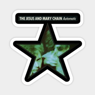 The Jesus  Mary Chain Automatic Magnet