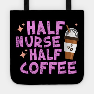 Half Nurse Half Coffee Tote