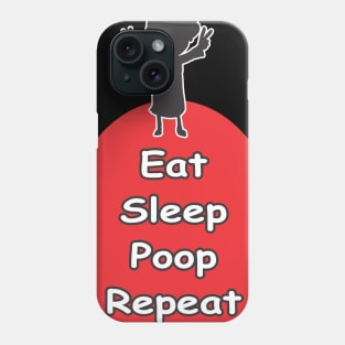 eat -sleep - poop - repeat Phone Case