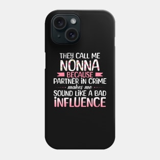 They Call Me Nonna Because Partner In Crime Bad Influence Phone Case