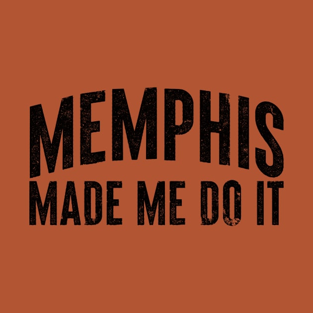 Memphis Made Me by rt-shirts