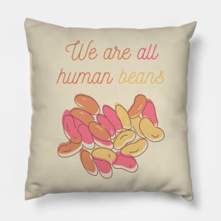 We Are All Human Beans And Together | Quote 1 Pillow