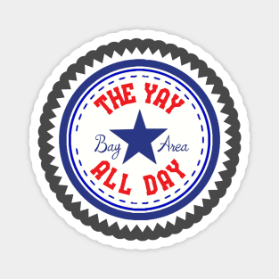 The Yay All Day - Bay Area Magnet
