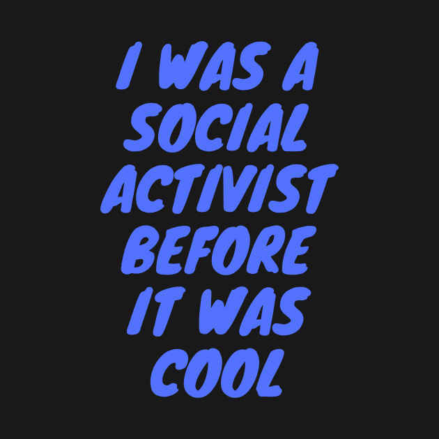 I was a social activist before it was cool by HuntersDesignsShop