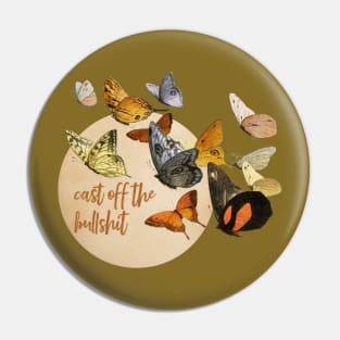 Cast off the Bullshit Butterflies Pin