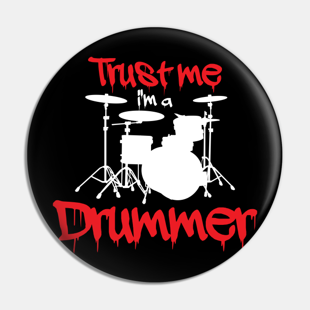 Trust Me Im a Drummer Funny Quote Saying - Drummer - Pin | TeePublic