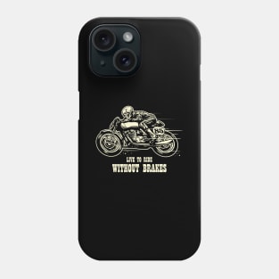 Live To Ride Without Brakes Phone Case