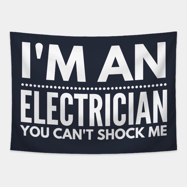 I'M AN ELECTRICIAN YOU CAN'T SHOCK ME - electrician quotes sayings jobs Tapestry by PlexWears