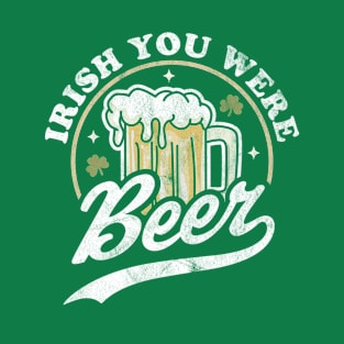 Irish You Were Beer St. Patrick Day Drinking Retro Vintage T-Shirt