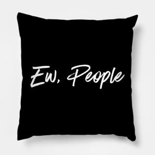 Ew People Pillow