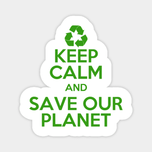 Earth day Keep Calm and Save Our Planet Magnet