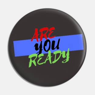 are you ready Pin