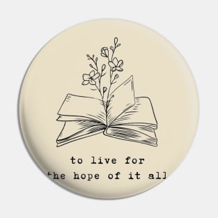 To live for the hope of it all - August Pin