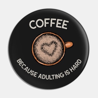 Coffee because adulting is hard Pin