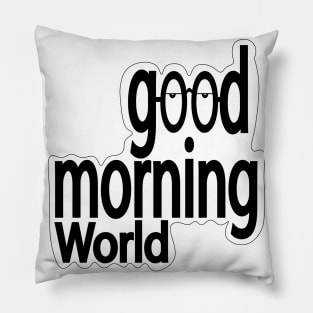 Good morning world Pillow