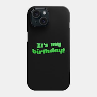 It's my birthday Phone Case