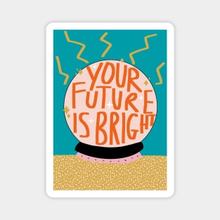 Your Future Is Bright Magnet