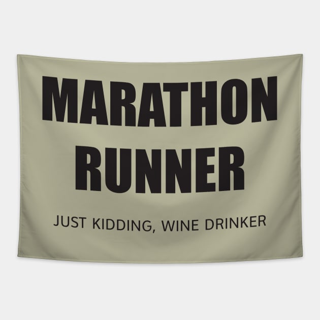 MARATHON RUNNER - JUST KIDDING, WINE DRINKER Tapestry by DubyaTee