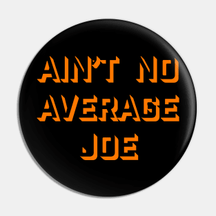 No Average Joe Pin