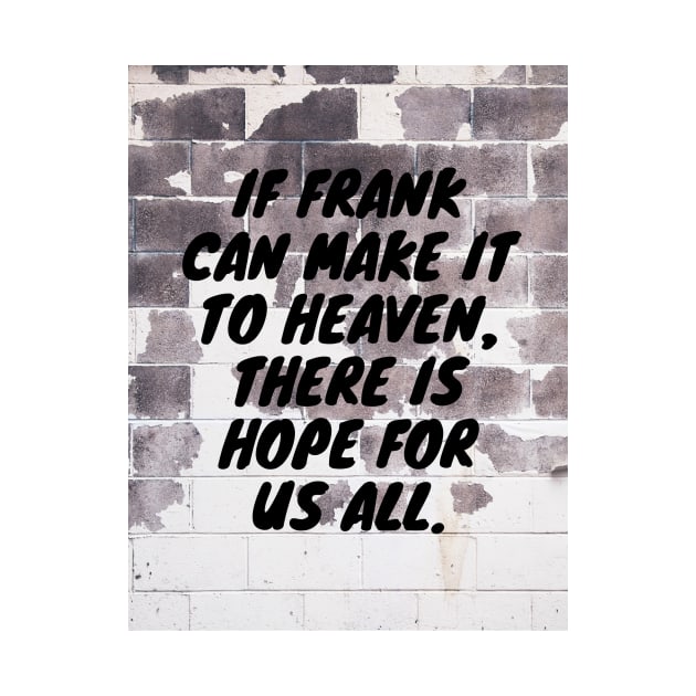 Frank goes to Heaven by CarefulFund