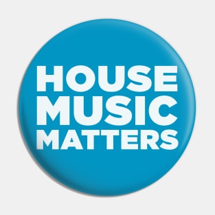 House Music Matters Pin