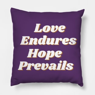 Love Endures Hope Prevails Pillow