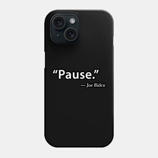 Funny "Pause" Joe Biden Phone Case