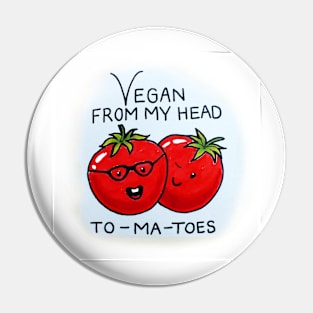 Vegan From My Head To-Ma-Toes Pin