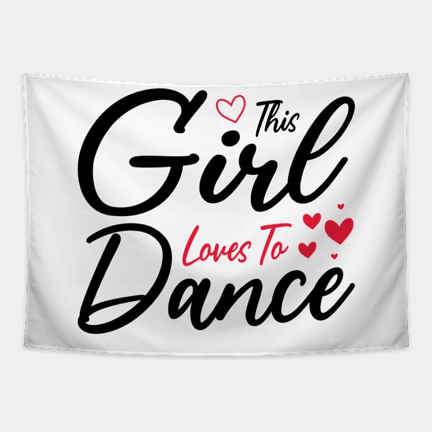 This Girl Loves To Dance, Funny Dancer And Dancing Tapestry by BenTee