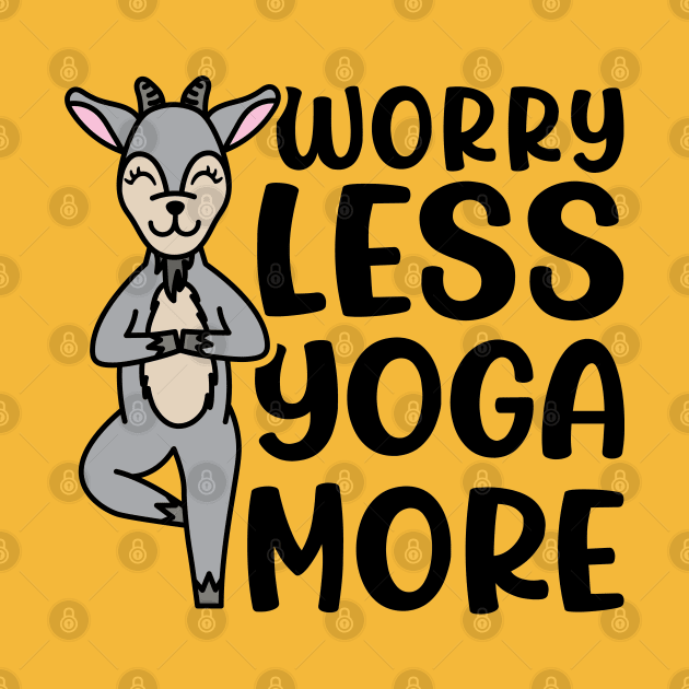 Worry Less Yoga More Goat Yoga Fitness Funny by GlimmerDesigns