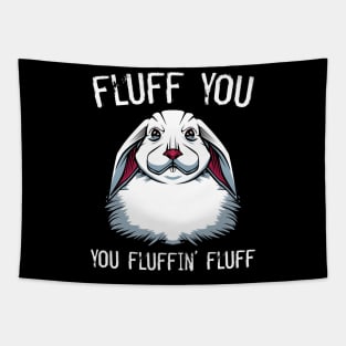 Bunny - Fluff You You Fluffin' Fluff Rabbit Tapestry