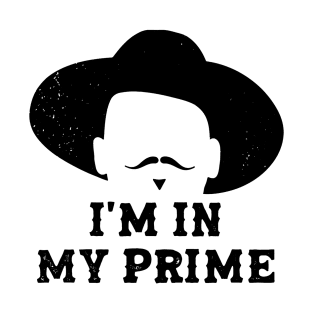 "I'm In My Prime." T-Shirt