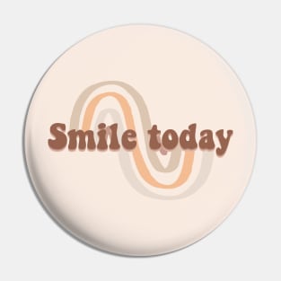 Smile today Pin