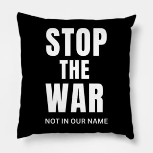 stop the war not in our name Pillow