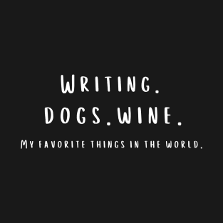 Writing, Dogs and Wine T-Shirt