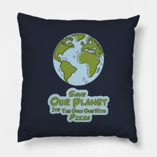 Save Our Planet Its The Only One With Pizza Pillow