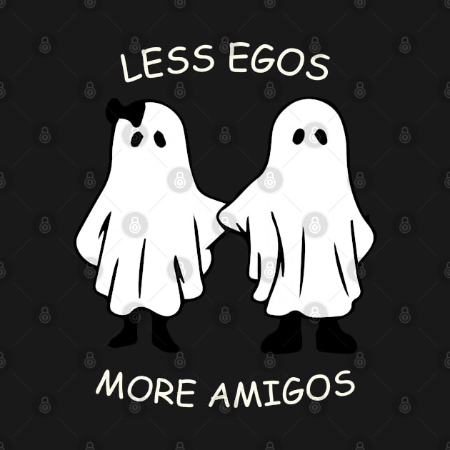 less egos more amigos - friendship by zaiynabhw