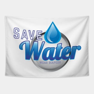 Save Water - Wear Diapers Tapestry