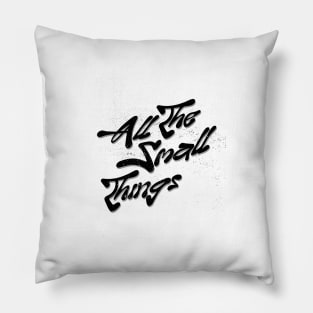 All The Small Things Pillow