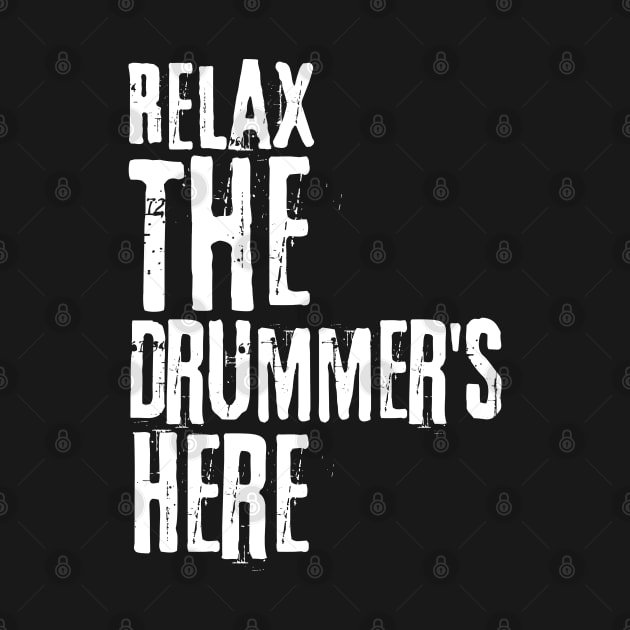 Relax The Drummer's Here by HobbyAndArt