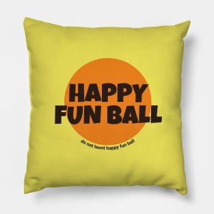 Happy Fun Ball - do not taunt happy fun ball Pillow