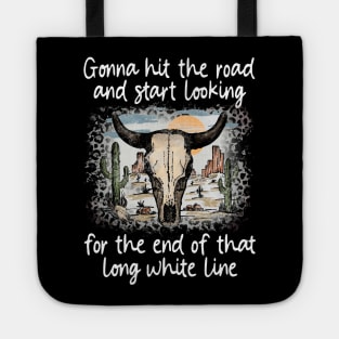 Gonna Hit The Road And Start Looking For The End Of That Long White Line Love Deserts Bull Sand Tote